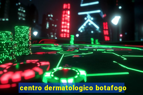 centro dermatologico botafogo